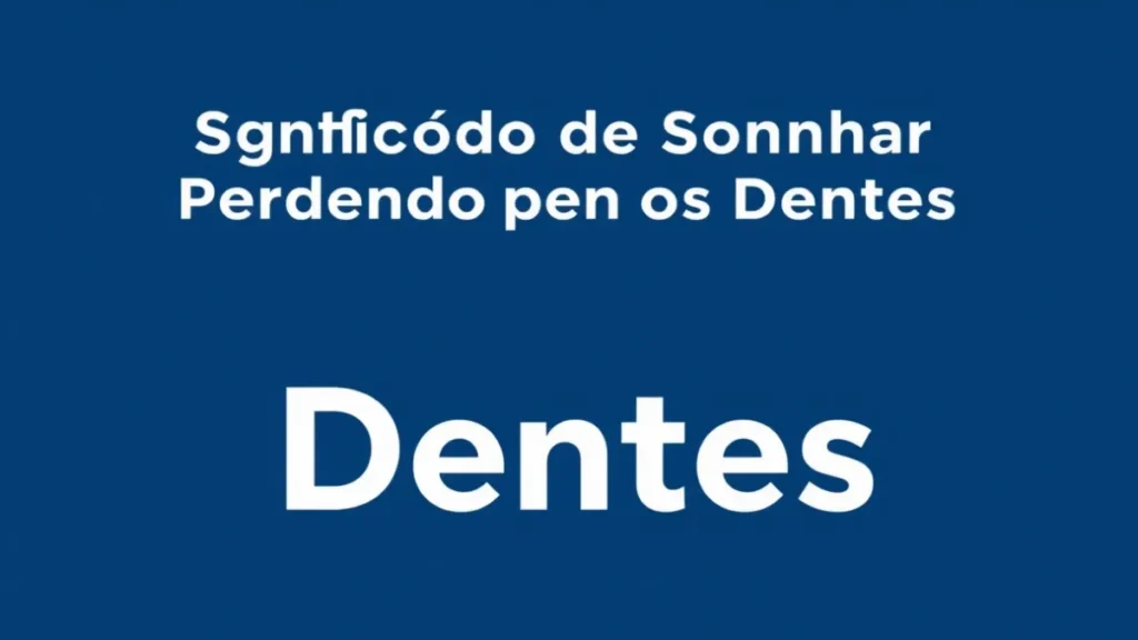 significado de sonhar perdendo os dentes 1